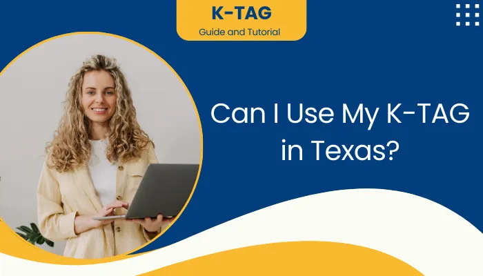 Can I Use My K-TAG in Texas?