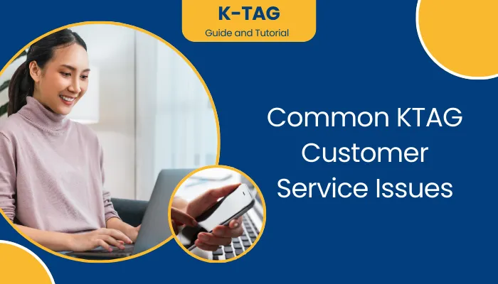 Common KTAG Customer Service Issues