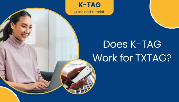 Does K-TAG Work for TXTAG?