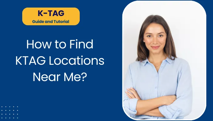 How to Find KTAG Locations Near Me?