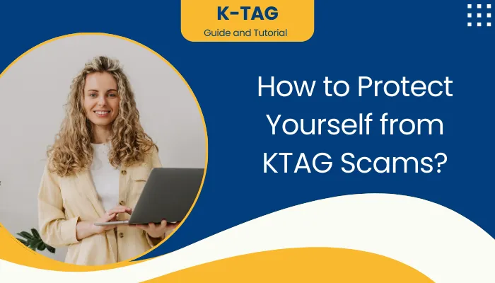 How to Protect Yourself from KTAG Scams?