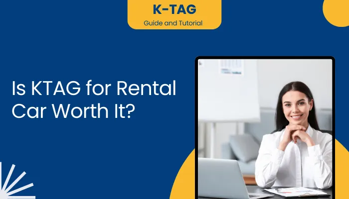 Is KTAG for Rental Car Worth It?