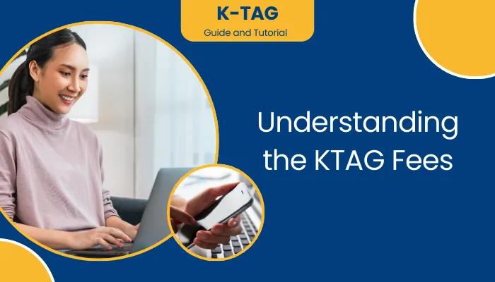 Understanding the KTAG Fees