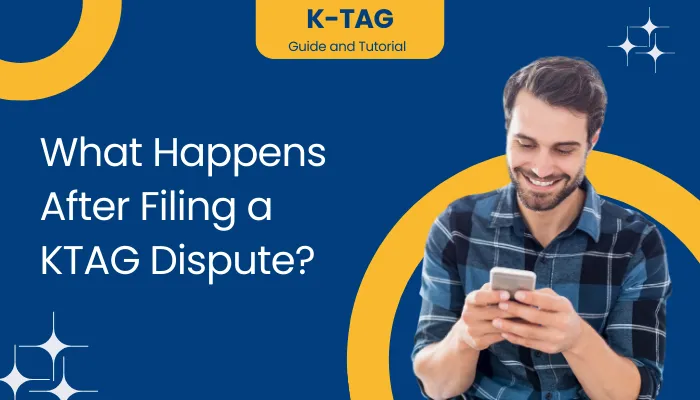 What Happens After Filing a KTAG Dispute?