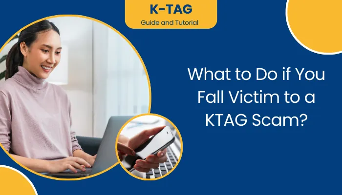 What to Do if You Fall Victim to a KTAG Scam?