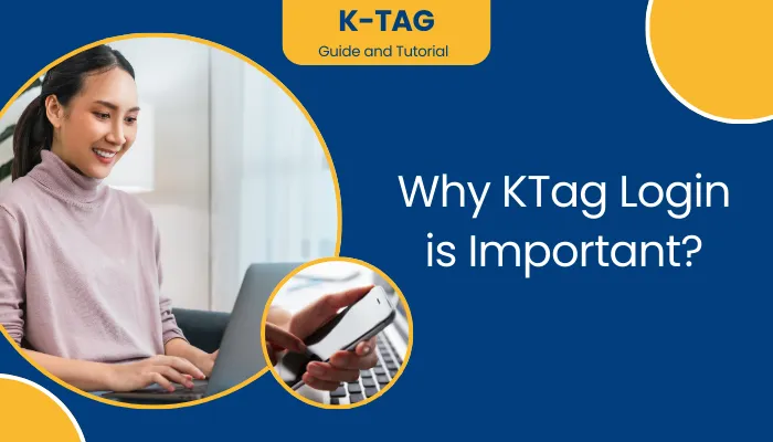Why KTag Login is Important? Why KTag Login is Important?
